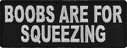 Boobs are for Squeezing Fun Patch   xinch. Embroidered Iron on Patch