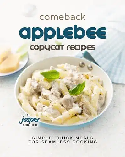 Comeback Applebee Copycat Recipes Simple, Quick Meals for Seamless Cooking