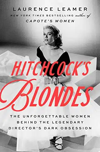 Hitchcock's Blondes The Unforgettable Women Behind the Legendary Director's Dark Obsession