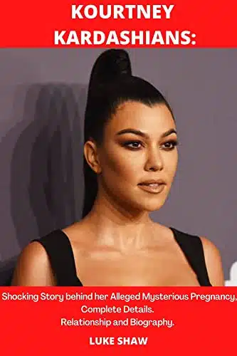 KOURTNEY KARDASHIAN  Shocking Story behind her alleged Mysterious Pregnancy, Complete Details. Relationship and Biography.