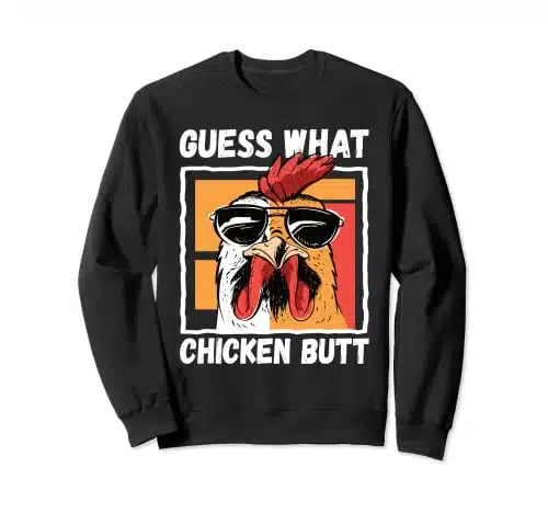 Chicken Meme Design  Guess What Chicken Butt Sweatshirt