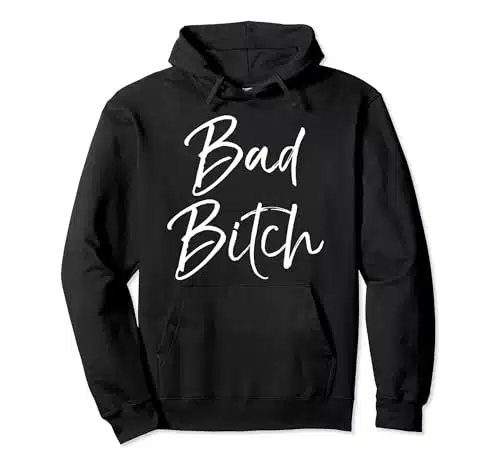 Funny Gift for Bad Ass Women Boss Quote Cute Bad Bitch Pullover Hoodie