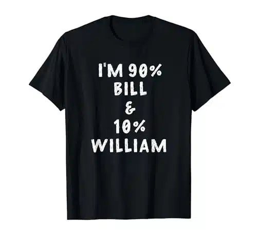 Funny I'm Bill Name Shirts William Nickname Men Named Bill T Shirt