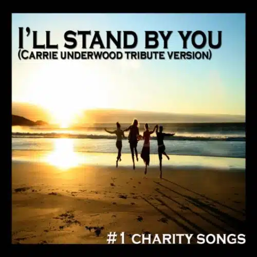 I'll Stand By You   Carrie Underwood Tribute Version