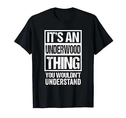 It's An Underwood Thing You Wouldn't Understand Surname Name T Shirt