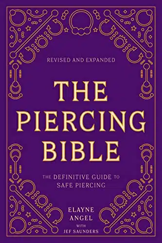 The Piercing Bible, Revised and Expanded The Definitive Guide to Safe Piercing