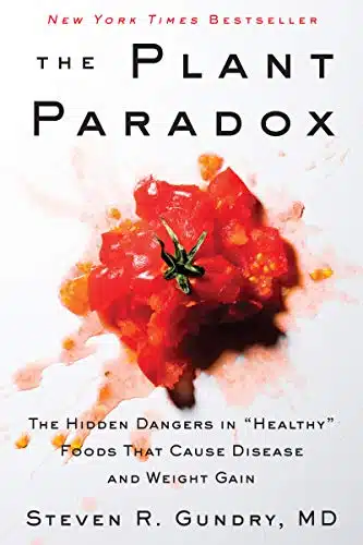 The Plant Paradox The Hidden Dangers in Healthy Foods That Cause Disease and Weight Gain (The Plant Paradox, )