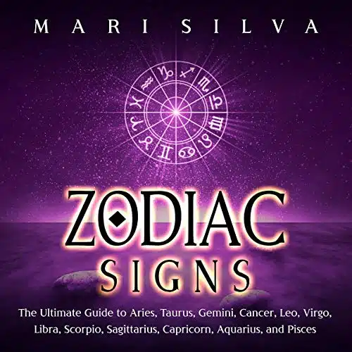 Zodiac Signs The Ultimate Guide to Aries, Taurus, Gemini, Cancer, Leo, Virgo, Libra, Scorpio, Sagittarius, Capricorn, Aquarius, and Pisces