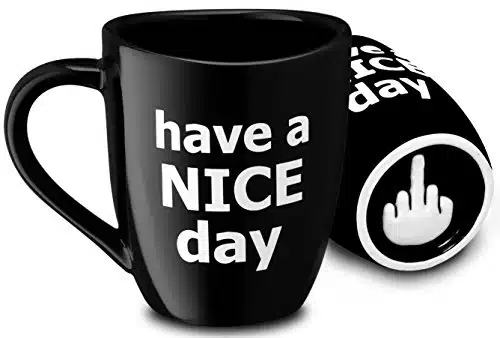 Decodyne Have a Nice Day Funny Coffee Mug, Funny White Elephant Gifts for Adults, Gag Gifts for Women and Men with Middle Finger on the Bottom   oz. (Black)