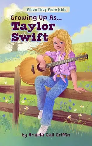 Growing Up As...Taylor Swift For Readers Ages (When They Were Kids Book )
