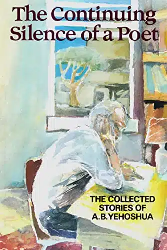 The Continuing Silence of a Poet The Collected Stories of A.B. Yehoshua