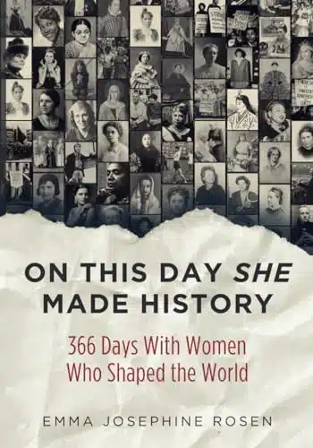 On This Day She Made History Days With Women Who Shaped the World