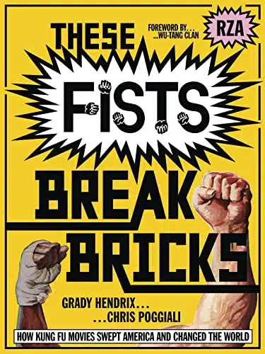 These Fists Break Bricks How Kung Fu Movies Swept America and Changed the World